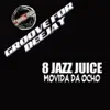 8 Jazz Juice - Movida Da Ocho (Groove for Deejay)