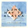 Long Way to Alaska - Life Aquatic - EP